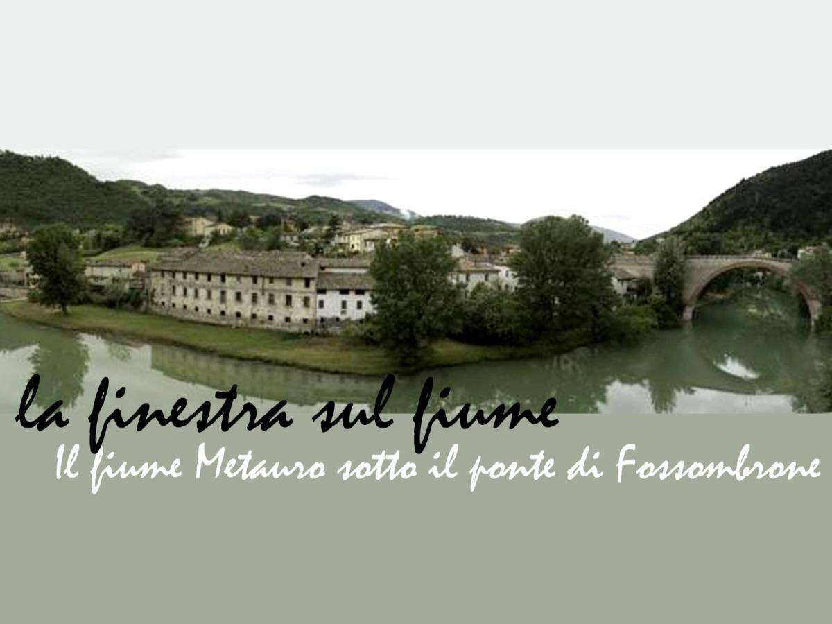 La Finestra Sul Fiume Panzió Fossombrone Kültér fotó